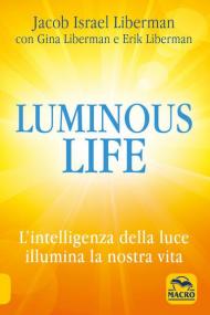 Luminous life. L' Intelligenza della luce illumina le nostre vite
