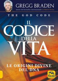 Il codice della vita. Le origini divine del DNA