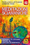 Meditazioni sciamaniche 4D. Conosci te stesso grazie al viaggio sciamanico