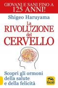 La rivoluzione del cervello. Scopri gli ormoni della salute e della felicità