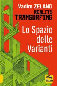 Lo spazio delle varianti. Reality transurfing. Vol. 1