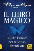 Il libro magico. Fai che l'amore per te stesso diventi vita