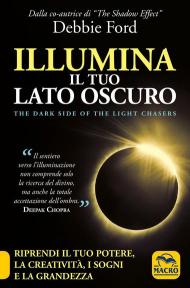 Illumina il tuo lato oscuro. Riprendi il tuo potere, la creatività, i sogni e la grandezza