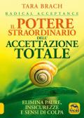 Il potere straordinario dell'accettazione totale. Elimina paure, insicurezze e sensi di colpa