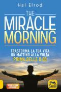 The miracle morning. Trasforma la tua vita un mattino alla volta prima delle 8:00. Nuova ediz.