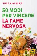 50 modi per vincere la fame nervosa