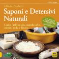 Saponi e detersivi naturali. Come farli in casa usando olio, cenere, soda e lisciva