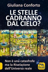 Le stelle cadranno dal cielo? Non è una catastrofe ma la rivelazione dell'Universo reale