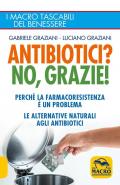 Antibiotici? No, grazie! Perché la farmacoresistenza è un problema. Le alternative naturali agli antibiotici