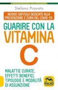 Guarire con la vitamina C. Malattie curate, effetti benefici, tipologie e modalità d'assunzione