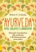 Ayurveda. Vita, salute e longevità