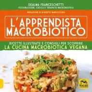 L' apprendista macrobiotico. Ricette illustrate e consigli per scoprire la cucina macrobiotica e vegana