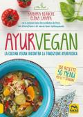 Ayurvegan. La cucina vegan incontra la tradizione ayurvedica