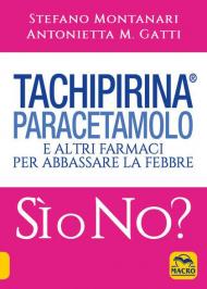 Tachipirina®, paracetamolo e altri farmaci per abbassare la febbre. Sì o no?