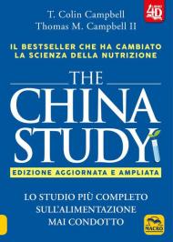 The China study. Lo studio più completo sull'alimentazione mai condotto. Ediz. ampliata