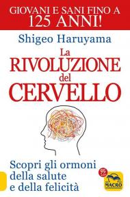 La rivoluzione del cervello. Scopri gli ormoni della salute e della felicità