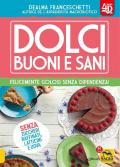 Dolci buoni e sani 4D. Felicemente golosi senza dipendenza! Con espansione online