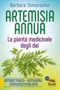 Artemisia annua. La pianta medicinale degli dei. Antibatterica, antivirale, immunostimolante