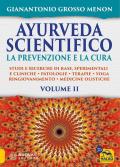 Ayurveda scientifico. Principi fondamentali, salutogenesi, dieta & lifestyle, evidenze scientifiche, farmacologia, cure naturali. La prevenzione e la ... ricerche di base, sperimentali e... (Vol. 2)