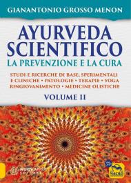 Ayurveda scientifico. Principi fondamentali, salutogenesi, dieta & lifestyle, evidenze scientifiche, farmacologia, cure naturali. La prevenzione e la ... ricerche di base, sperimentali e... (Vol. 2)