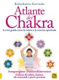 Atlante dei chakra. La tua guida verso la salute e la crescita spirituale