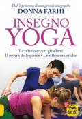Insegno yoga. La relazione con gli allievi. Il potere delle parole. Le riflessioni etiche