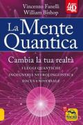 Mente quantica 4D. Cambia la tua realtà. Nuova ediz. (La)