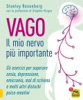 Vago. Il mio nervo più importante. Gli esercizi per superare ansia depressione emicrania mal di schiena e molti altri disturbi psico-emotivi
