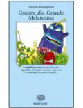 GUERRA ALLA GRANDE MELANZANA-S.BORDIGLIONI-ED.EINAUDI SCUOLA