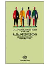 Razza o pregiudizio? L'evoluzione dell'uomo fra natura e storia. Per le Scuole superiori