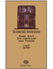 Teatro del Novecento. Per le Scuole superiori