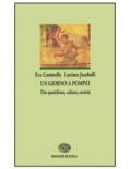 Un giorno a Pompei. Vita quotidiana, cultura, società