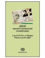 Shoah. Documenti, testimonianze, interpretazioni. Per le Scuole superiori