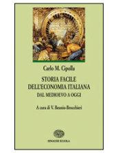 Storia facile dell'economia italiana dal Medioevo ad oggi. Per le Scuole superiori