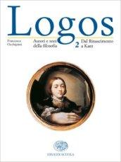 Logos. Autori e testi della filosofia. Per le Scuole superiori: 2