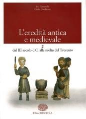 L'eredità antica e medievale. Per il biennio