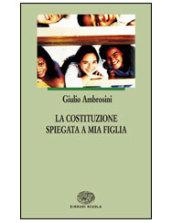 La Costituzione spiegata a mia figlia. Per le Scuole superiori