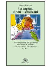 Per fortuna ci sono i dinosauri