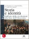 Storia e identità. Con espansione online. Vol. 2: Dall'età delle rivoluzioni alla fine dell'Ottocento.