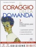 Il coraggio della domanda. Con espansione online. Vol. 3: Dai posthegeliani ad oggi.