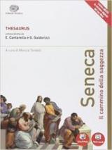 Thesaurus. Seneca. Il cammino della saggezza. Per i Licei. Con e-book. Con espansione online