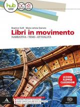 Libri in movimento. Narrativa, temi, attualità. Per le Scuole superiori. Con e-book. Con espansione online