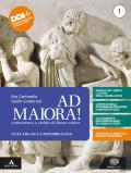 Ad maiora. Con la seconda prova al Liceo Classico. Con e-book. Con espansione online. Vol. 1: Età arcaica e repubblicana.