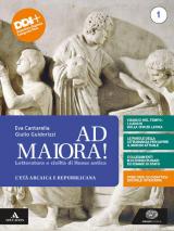 Ad maiora. Con la seconda prova al Liceo Classico. Con e-book. Con espansione online. Vol. 1: Età arcaica e repubblicana.