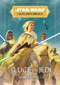 La luce dei jedi. L'Alta Repubblica. Star Wars