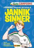 Piccoli grandi campioni. Il manuale illustrato del tennis di Jannik Sinner. Ediz. a colori