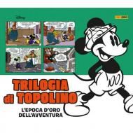 Trilogia di Topolino. L'epoca d'oro dell'avventura