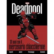 Deadpool. 30 anni con il mercenario chiacchierone