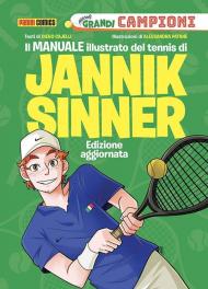 Il manuale illustrato del tennis di Jannik Sinner. Piccoli grandi campioni. Ediz. a colori