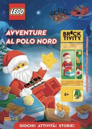 Avventure al Polo Nord. Lego world. Ediz. a colori. Con la minifigure LEGO® di Babbo Natale!